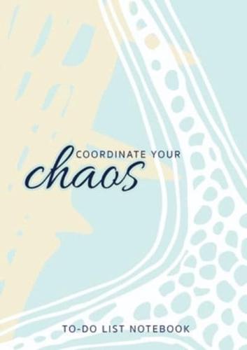 Coordinate Your Chaos - To-Do List Notebook