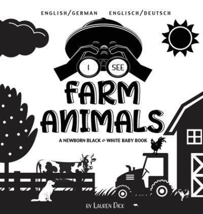 I See Farm Animals: Bilingual (English / German) (Englisch / Deutsch) A Newborn Black & White Baby Book (High-Contrast Design & Patterns) (Cow, Horse, Pig, Chicken, Donkey, Duck, Goose, Dog, Cat, and More!) (Engage Early Readers: Children's Learning Books