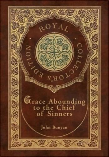 Grace Abounding to the Chief of Sinners (Royal Collector's Edition) (Case Laminate Hardcover With Jacket)