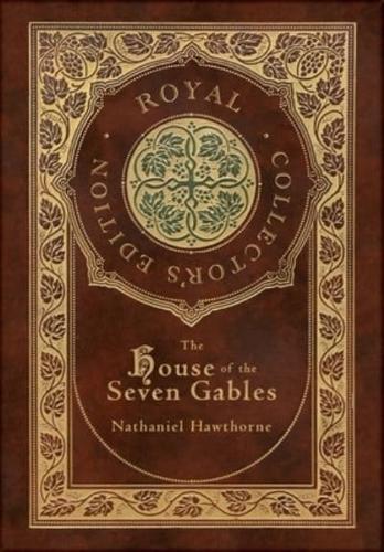 The House of the Seven Gables (Royal Collector's Edition) (Case Laminate Hardcover With Jacket)