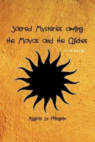 Sacred Mysteries among the Mayas and the Quiches - 11, 500 Years Ago: In Times Anterior to the Temple of Solomon