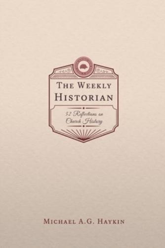 The Weekly Historian: 52 Reflections on Church History