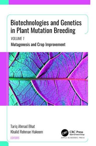 Biotechnologies and Genetics in Plant Mutation Breeding. Volume 1 Mutagenesis and Crop Improvement