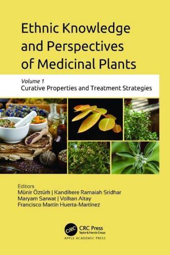 Ethnic Knowledge and Perspectives of Medicinal Plants. Volume 1 Curative Properties and Treatment Strategies