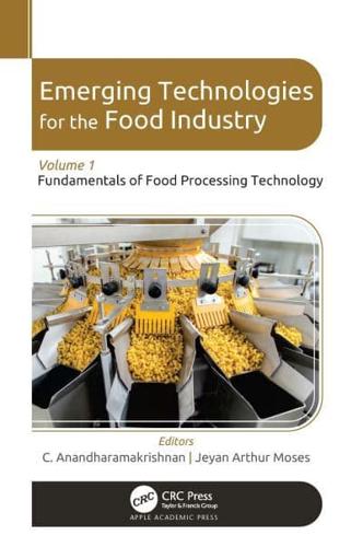 Emerging Technologies for the Food Industry. Volume 1 Fundamentals of Food Processing Technology