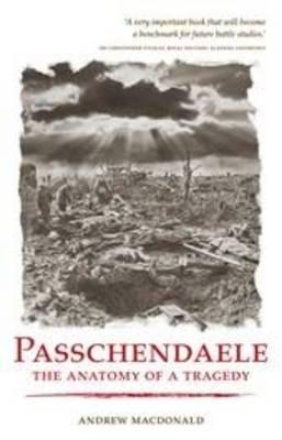 Passchendaele: The Anatomy of a Tragedy