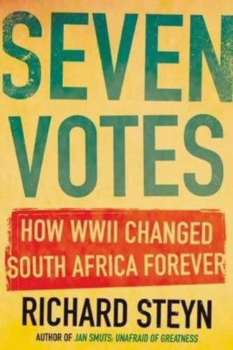 SEVEN VOTES: How WWII Changed South Africa Forever