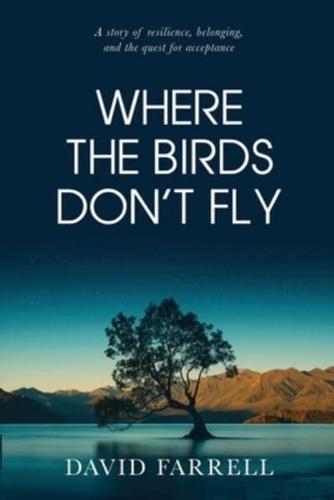 Where The Birds Don't Fly