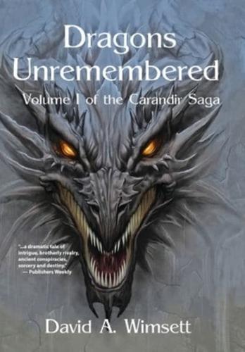 Dragons Unremebered: Volume I of the Carandir Saga