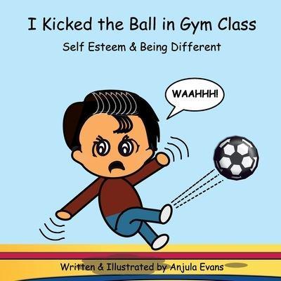 I Kicked the Ball in Gym Class: Self Esteem & Being Different