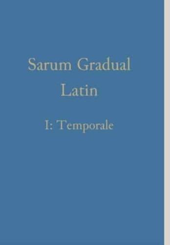 Sarum Gradual Latin I: Temporale