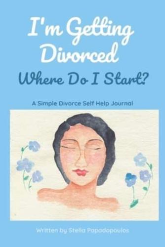 I'm Getting Divorced Where Do I Start?