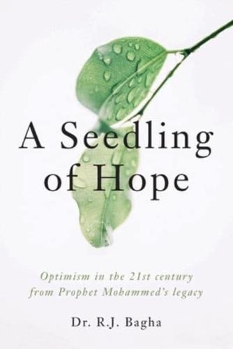 A Seedling of Hope: Optimism in the 21st Century from Prophet Mohammed's Legacy