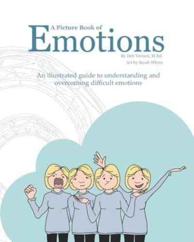 A Picture Book of Emotions: An illustrated guide to understanding and overcoming difficult emotions