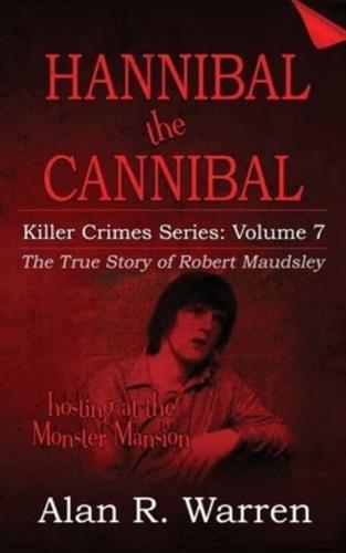 Hannibal the Cannibal ; The True Story of Robert Maudsley