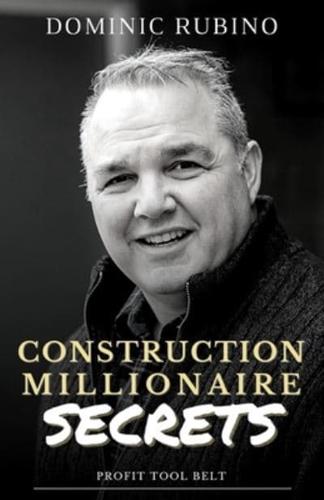 Construction Millionaire Secrets