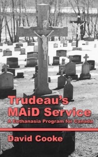 Trudeau's MAiD Service: A Euthanasia Program for Canada