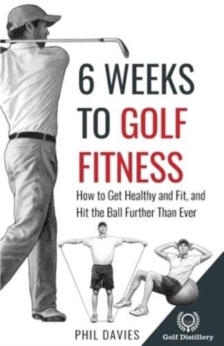 6 Weeks To Golf Fitness