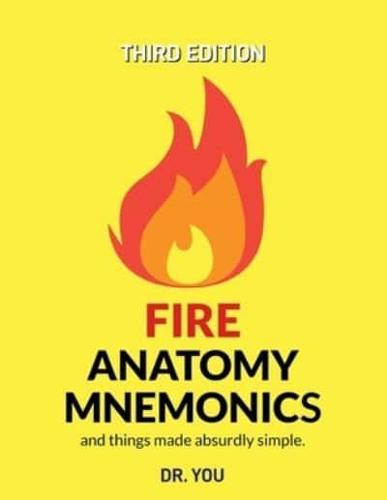 Fire Anatomy Mnemonics (And Things Made Absurdly Simple)