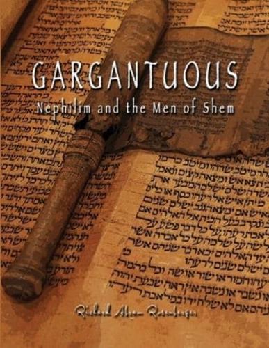 GARGANTUOUS Nephilim and the Men of Shem: Giant Lie and Giant Truth Concerning The Book of Giants