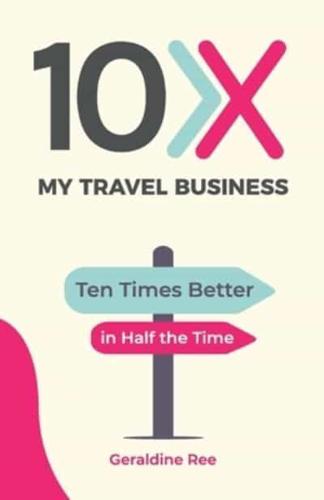 10X My Travel Business