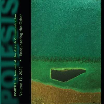 Poiesis A Journal of the Arts & Communication Volume 19, 2022