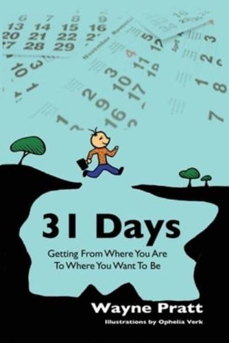 31 Days: Getting from where you are to where you want to be