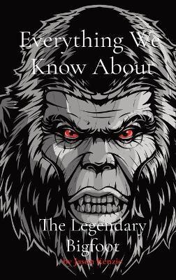 Everything We Know About The Legendary Bigfoot