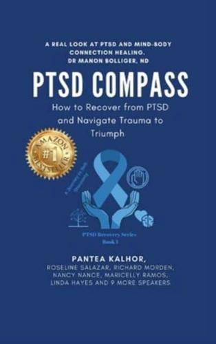 PTSD Compass: Navigate Trauma to Triumph and Renew Your Life