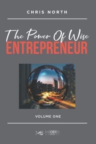 The Power Of  Wise Entrepreneur: Volume One