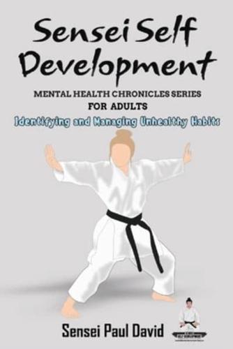 Sensei Self Development Mental Health Chronicles Series - Identifying and Managing Unhealthy Habits