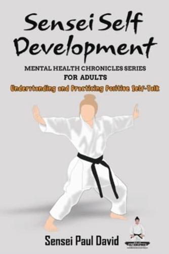 Sensei Self Development Mental Health Chronicles Series - Understanding and Practicing Positive Self-Talk