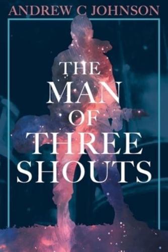 The Man of Three Shouts