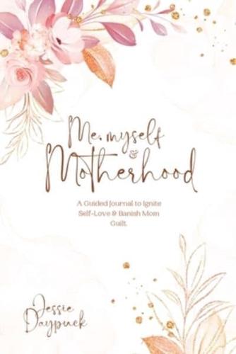 Me, Myself & Motherhood