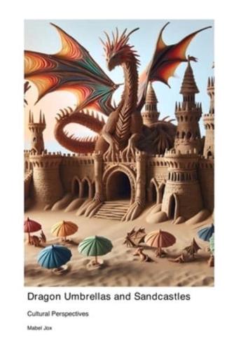 Dragon Umbrellas and Sandcastles