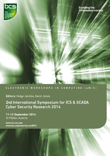 ICS-CSR 2nd International Symposium for ICS & SCADA Cyber Security Research 2014