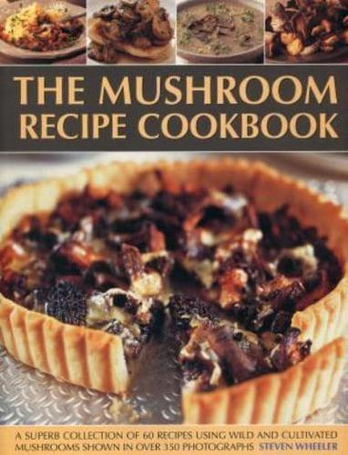 The Mushroom Recipe Cookbook