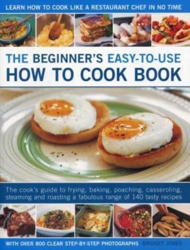 The Beginner's Easy-to-Use How to Cook Book