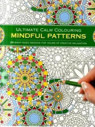 Ultimate Calm Colouring: Mindful Patterns