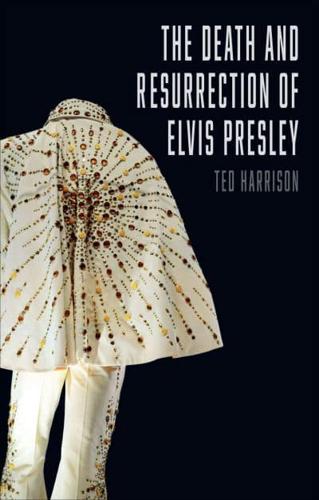 The Death and Resurrection of Elvis Presley