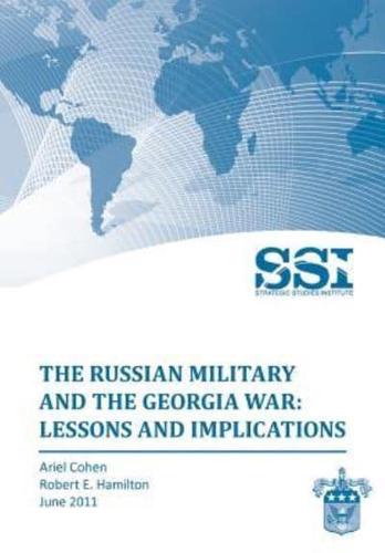 The Russian Military and the Georgia War: Lessons and Implications