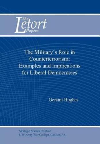 The Military's Role in Counterterrorism: Examples and Implications for Liberal Democracies