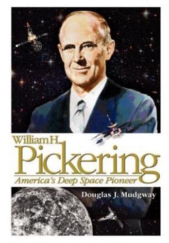 William H. Pickering: America's Deep Space Pioneer