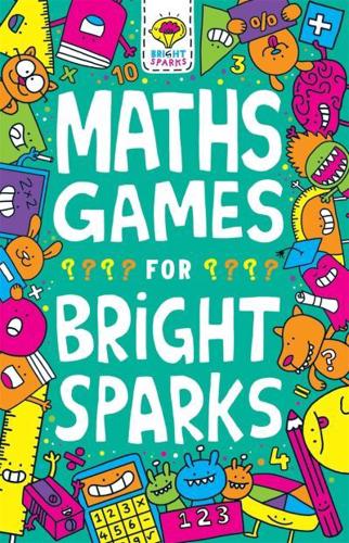 Maths Games for Bright Sparks. Ages 7 to 9