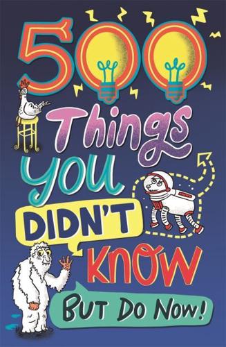 500 Things You Didn't Know but Do Now!