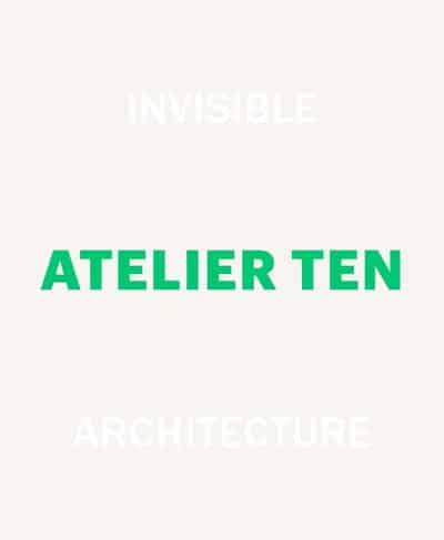 Atelier Ten - Invisible Architecture