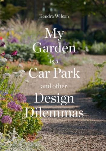 My Garden Is a Car Park and Other Design Dilemmas