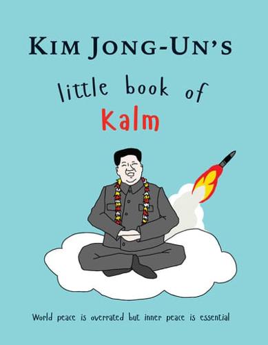 Kim Jong-Un's Little Book of Kalm