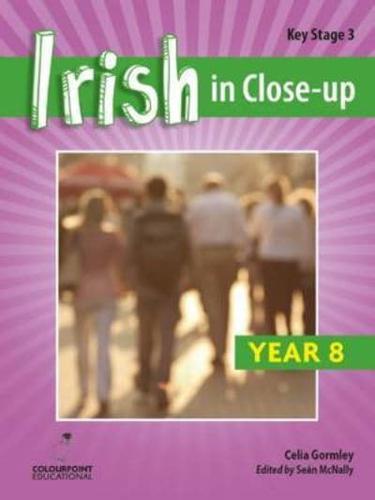 Irish in Close-Up. Key Stage 3, Year 8