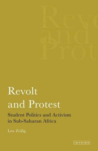 Revolt and Protest Student Politics and Activism in Sub-saharan Africa